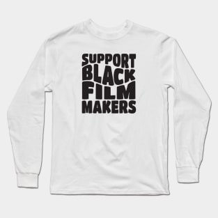 Support Black Film Makers Long Sleeve T-Shirt